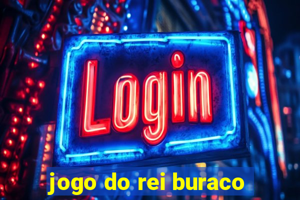 jogo do rei buraco